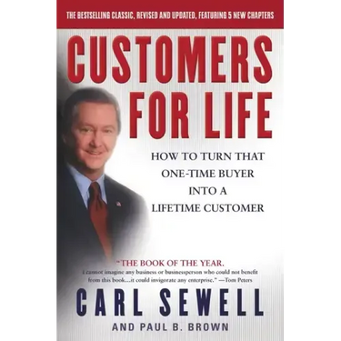 Customers for Life: How to Turn That One-Time Buyer Into a Lifetime Customer