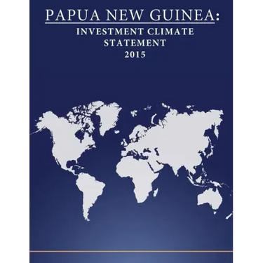 Papua New Guinea: Investment Climate Statement 2015