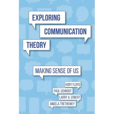 Exploring Communication Theory: Making Sense of Us