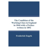 The Condition of the Working-Class in England in 1844 with a Preface written in 1892