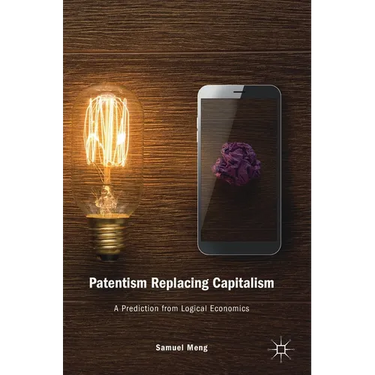 Patentism Replacing Capitalism: A Prediction from Logical Economics