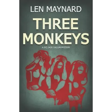 Three Monkeys: The First DCI Jack Callum Mystery