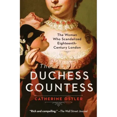 The Duchess Countess: The Woman Who Scandalized Eighteenth-Century London