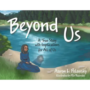 Beyond Us: A True Story with Implications for All of Us