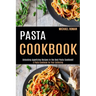 Pasta Cookbook: A Pasta Cookbook for Your Gathering (Unlocking Appetizing Recipes in the Best Pasta Cookbook!)