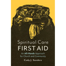 Spiritual Care First Aid: An All-Hands Approach for Church and Community