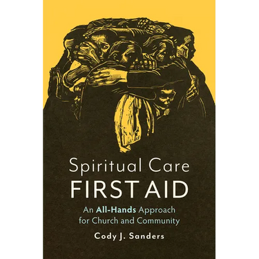 Spiritual Care First Aid: An All-Hands Approach for Church and Community