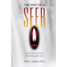 The Way of a Seer: Reflections from a Non-ordinary Life