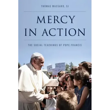 Mercy in Action: The Social Teachings of Pope Francis