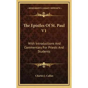 The Epistles of St. Paul V1: With Introductions and Commentary for Priests and Students: Romans, First and Second Corinthians, Galatians