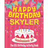 Happy Birthday Skyler - The Big Birthday Activity Book: (Personalized Children's Activity Book)
