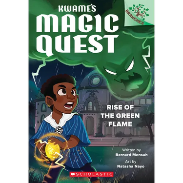 Rise of the Green Flame: A Branches Book (Kwame's Magic Quest #1)