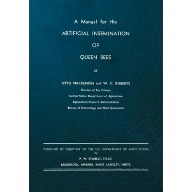 A Manual for the Artificial Insemination of Queen Bees