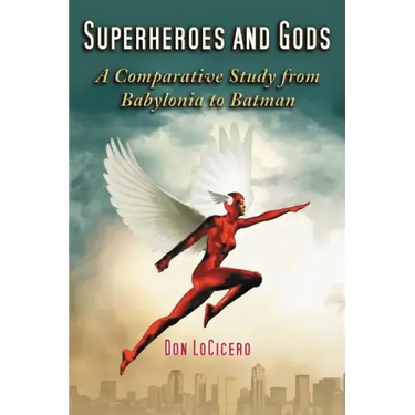 Superheroes and Gods: A Comparative Study from Babylonia to Batman