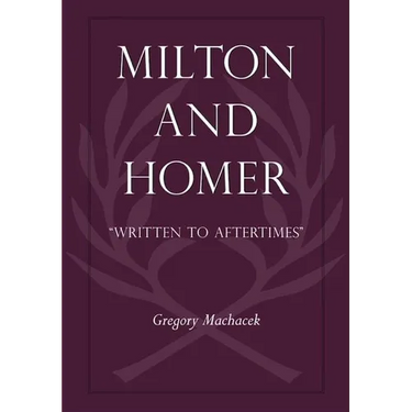 Milton and Homer: "Written to Aftertimes"