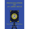 Photographer on an Army Mule