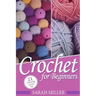 Crochet: How to Crochet for Beginners: 21 Amazing Tips and Tricks for Crochet Patterns and Stitches