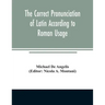 The correct pronunciation of Latin according to Roman usage