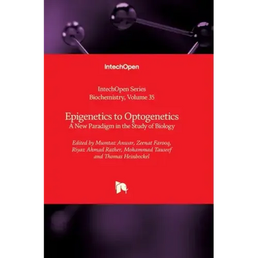 Epigenetics to Optogenetics: A New Paradigm in the Study of Biology