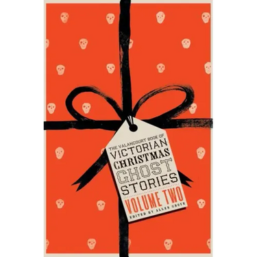 The Valancourt Book of Victorian Christmas Ghost Stories, Volume Two