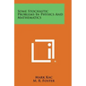 Some Stochastic Problems in Physics and Mathematics