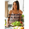38 Colon Cancer Meal Recipes: Vitamin Packed Foods That the Body Needs To Fight Back Without Using Drugs or Pills