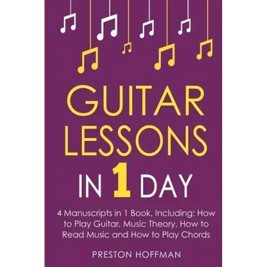Guitar Lessons: In 1 Day - Bundle - The Only 4 Books You Need to Learn Acoustic Guitar Music Theory and Guitar Instructions for Beginners Today