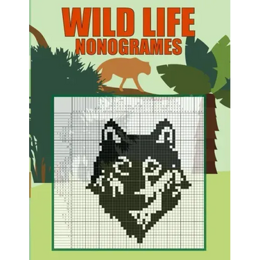 Wild Life Nonogrames: Nonograms Picross Hanjie Griddlers Puzzle Book I Japanese Crossword Picture Logic Puzzles