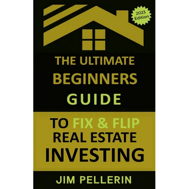 The Ultimate Beginners Guide to Fix and Flip Real Estate Investing