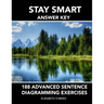Stay Smart Answer Key: 188 Advanced Sentence Diagramming Exercises: Grammar the Easy Way