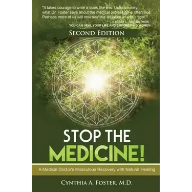 Stop the Medicine!: A Medical Doctor's Miraculous Recovery with Natural Healing