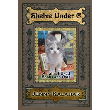 Shelve Under C: A Tale of Used Books and Cats
