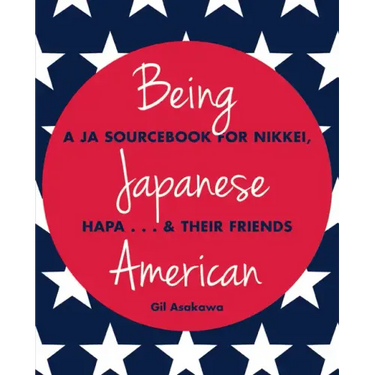 Being Japanese American: A JA Sourcebook for Nikkei, Hapa . . . & Their Friends