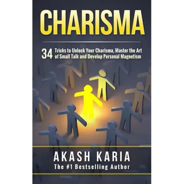 Charisma: 34 Tricks to Unlock Your Charisma, Master the Art of Small Talk and Develop Personal Magnetism