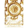 Versailles: A Biography of a Palace