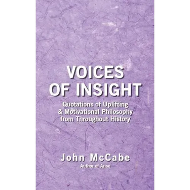 Voices of Insight: Quotations of Uplifting & Motivational Philosophy from throughout History
