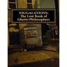 Niggalations: The Lost book of Ghetto Philosophers: Inspirational quotes