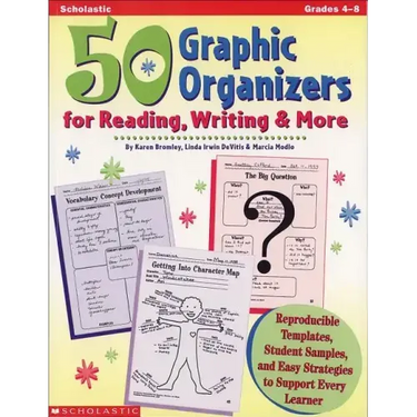 50 Graphic Organizers for Reading, Writing & More: Reproducible Templates, Student Samples, and Easy Strategies to Support Every Learner
