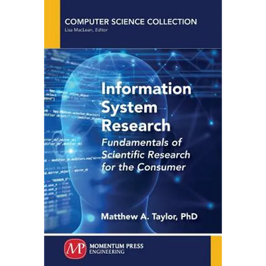 Information System Research: Fundamentals of Scientific Research for the Consumer