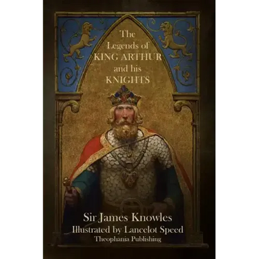 The Legends of King Arthur and His Knights