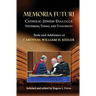 Memoria Futuri: Catholic-Jewish Dialogue Yesterday, Today, and Tomorrow: Texts and Addresses of Cardinal William H. Keeler