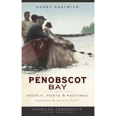 Penobscot Bay: People, Ports & Pastimes