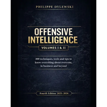 Offensive Intelligence: 300 techniques, tools and tips to know everything about everyone, in business and beyond Fourth edition (2025-2026)