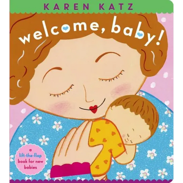 Welcome, Baby!: A Lift-The-Flap Book for New Babies
