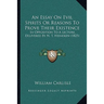 An Essay On Evil Spirits Or Reasons To Prove Their Existence: In Opposition To A Lecture, Delivered By N. T. Heineken (1825)