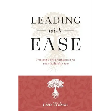 Leading with Ease: Creating a solid foundation for your leadership role