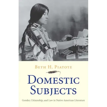 Domestic Subjects: Gender, Citizenship, and Law in Native American Literature