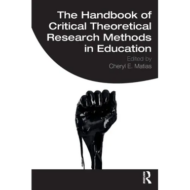 The Handbook of Critical Theoretical Research Methods in Education