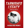 Tarnished Legacy: A Reluctant Memoir