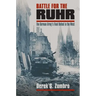 Battle for the Ruhr: The German Army's Final Defeat in the West